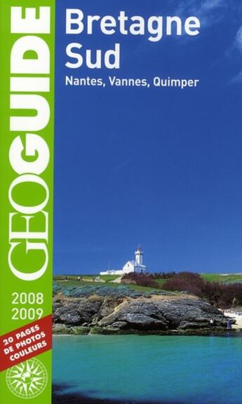 Couverture du livre « GEOguide ; Bretagne sud ; Nantes, Vannes, Quimper (édition 2008-2009) » de Bouto/Boll/Per aux éditions Gallimard-loisirs