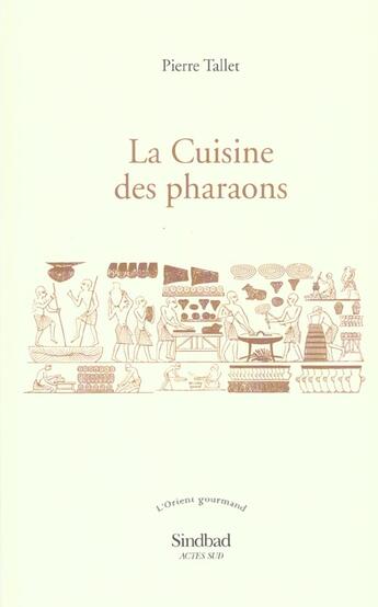 Couverture du livre « La cuisine des pharaons » de Pierre Tallet aux éditions Sindbad