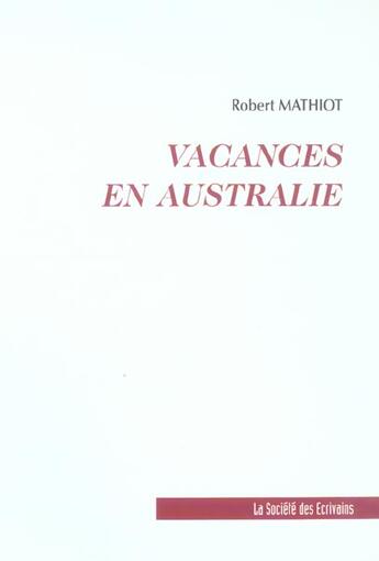 Couverture du livre « Vacances En Australie » de Robert Mathiot aux éditions Societe Des Ecrivains