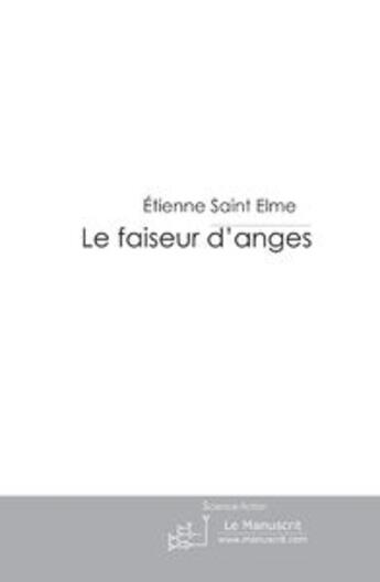 Couverture du livre « Ke faisaur d'anges » de Etienne Saint Elme aux éditions Le Manuscrit