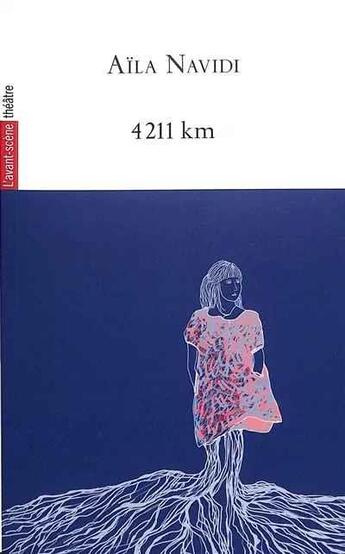 Couverture du livre « 4211 km » de Navidi Aila aux éditions Avant-scene Theatre