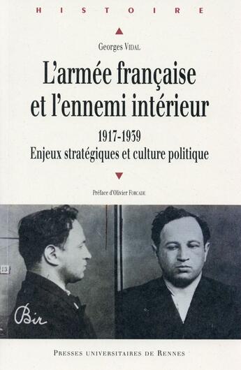 Couverture du livre « L'armée française et l'ennemi intérieur ; 1917-1939, enjeux stratégiques et culture politique » de Georges Vidal aux éditions Pu De Rennes