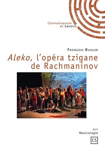 Couverture du livre « Aleko, l'opéra tzigane de Rachmaninov » de Francois Buhler aux éditions Connaissances Et Savoirs
