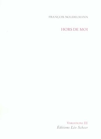 Couverture du livre « Hors de moi » de Francois Noudelmann aux éditions Leo Scheer