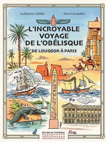 Couverture du livre « L'incroyable voyage de l'obélisque » de David Giraudon et Guillaume Calafat aux éditions Editions Du Patrimoine