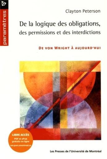 Couverture du livre « De la logique des obligations des permissions et des interdictions - de von wright a aujourd'hui » de Peterson Clayton aux éditions Pu De Montreal