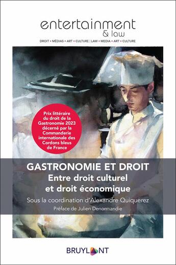 Couverture du livre « Gastronomie et droit : entre droit culturel et droit économique » de Alexandre Quiquerez et Collectif aux éditions Bruylant