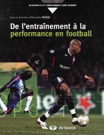 Couverture du livre « De l'entraînement à la performance en football » de Alexandre Dellal aux éditions De Boeck Superieur