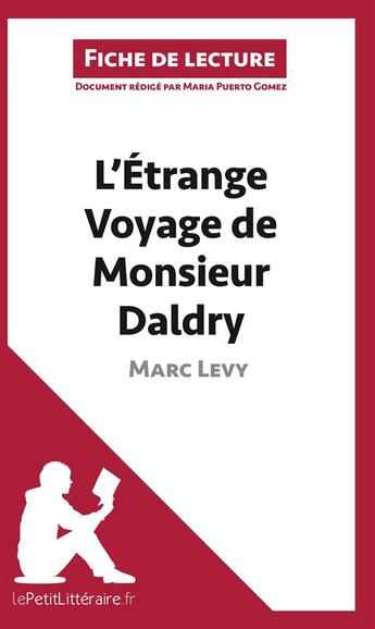 Couverture du livre « Fiche de lecture : l'étrange voyage de monsieur Daldry de Marc Levy ; analyse complète de l'oeuvre et résumé » de Maria Puerto Gomez aux éditions Lepetitlitteraire.fr