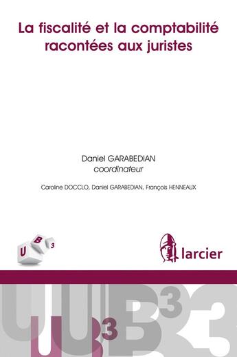 Couverture du livre « La fiscalité et la comptabilité racontées aux juristes » de Caroline Docclo aux éditions Larcier