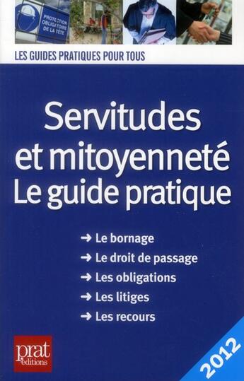 Couverture du livre « Servitudes et mitoyenneté ; le guide pratique (édition 2012) » de Emmanuelle Vallas-Lenerz et Sylvie Dibos-Lacroux aux éditions Prat