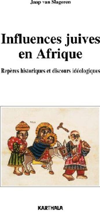 Couverture du livre « Influences juives en Afrique ; repères historiques et discours idéologiques » de Slageren Jacob Van aux éditions Karthala