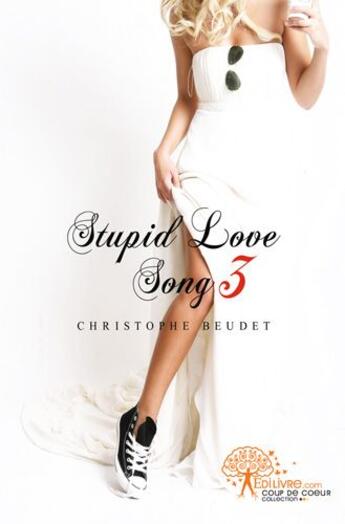 Couverture du livre « Stupid love song 3 » de Christophe Beudet aux éditions Edilivre