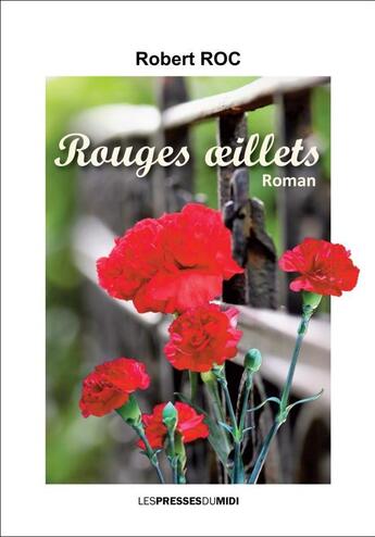 Couverture du livre « Rouges oeillets » de Robert Roc aux éditions Presses Du Midi