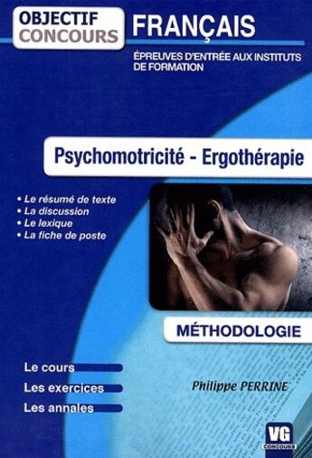 Couverture du livre « Objectif concours ; français ; psychomotricité, ergothérapie ; méthodologie » de Philippe Perrine aux éditions Vernazobres Grego