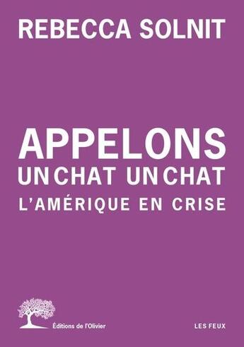 Couverture du livre « Appelons un chat un chat » de Rebecca Solnit aux éditions Editions De L'olivier