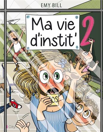 Couverture du livre « Ma vie d'instit t.2 » de Emy Bill aux éditions City