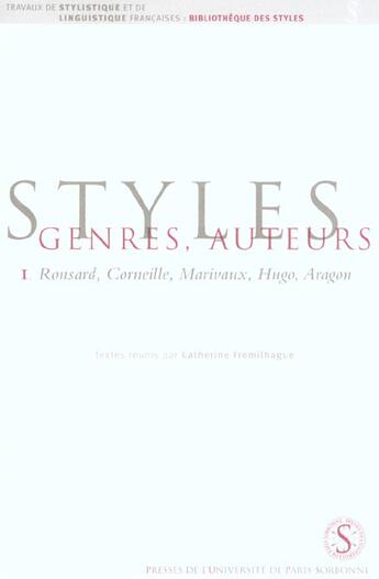 Couverture du livre « Styles genres auteurs 1. ronsard corneille marivaux hugo aragon » de  aux éditions Sorbonne Universite Presses