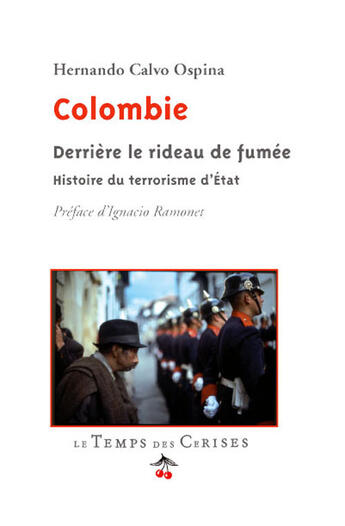 Couverture du livre « Colombie ; derrière le rideau de fumée ; histoire du terrorisme d'Etat » de Hernando Calvo Ospina aux éditions Le Temps Des Cerises