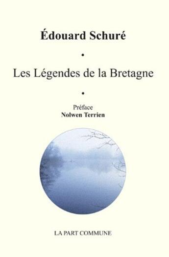 Couverture du livre « Les légendes de la Bretagne » de Edouard Schure aux éditions La Part Commune