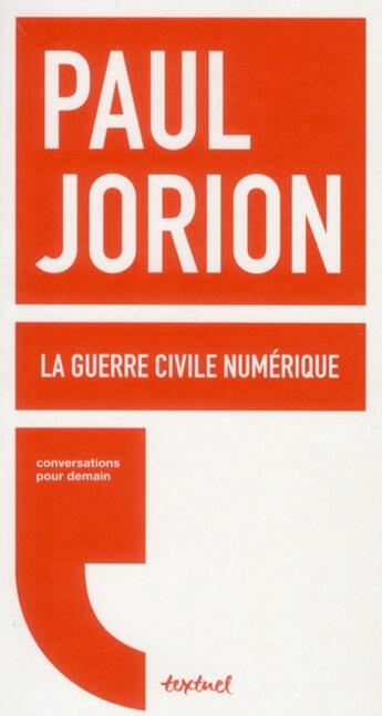 Couverture du livre « La guerre civile numérique » de Paul Jorion aux éditions Textuel