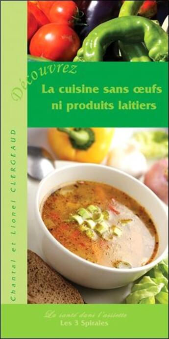 Couverture du livre « Découvrez la cuisine sans oeufs ni produits laitiers » de Chantal Clergeaud aux éditions Trois Spirales