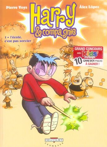 Couverture du livre « Harry et compagnie t.1 ; l'école c'est pas sorcier » de Alex Lopez et Pierre Veys aux éditions Delcourt