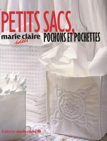 Couverture du livre « Petits sacs, pochons et pochettes » de  aux éditions Marie-claire