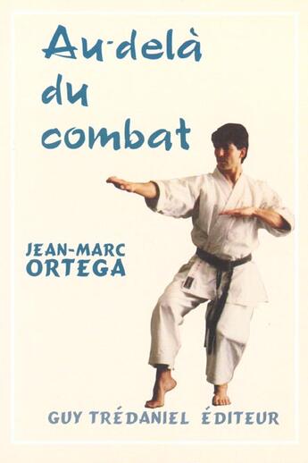 Couverture du livre « Au-dela du combat » de Ortega/Paoli/Dubois aux éditions Guy Trédaniel