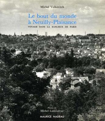 Couverture du livre « Le bout du monde à Neuilly-Plaisance » de Michel Volkovitch aux éditions Maurice Nadeau