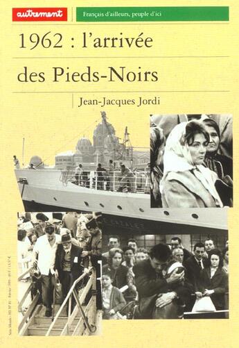 Couverture du livre « 1962 : l'arrivée des pieds-noirs » de Jean-Jacques Jordi aux éditions Autrement