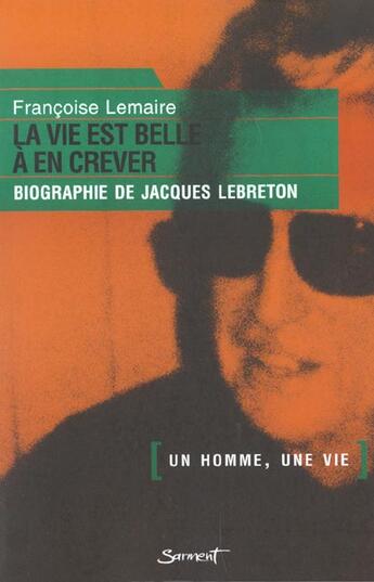 Couverture du livre « Jacques beauge dit lebreton ; la vie est belle a en crever » de Francoise Lemaire aux éditions Jubile