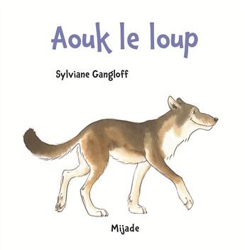 Couverture du livre « Aouk le loup » de Gangloff Sylvia aux éditions Mijade