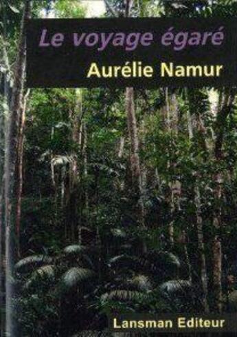 Couverture du livre « Le voyage egare » de Aurelie Namur aux éditions Lansman