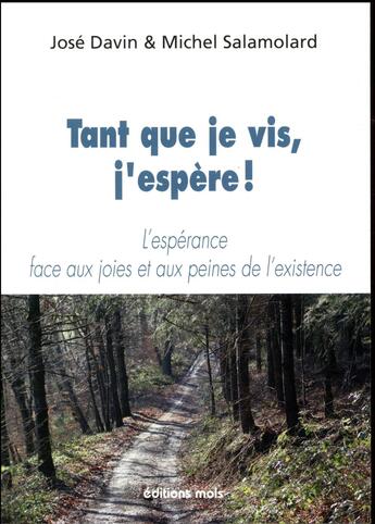 Couverture du livre « Tant que je vis, j'espère ! l'espérance face aux joies et aux peines de l'existence » de Michel Salamolard et Jose Davin aux éditions Parole Et Silence