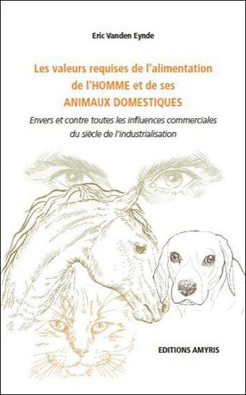 Couverture du livre « Valeurs requises de l'alimentation de l'homme et de ses animaux domestiques » de Eric Vanden Eynde aux éditions Amyris