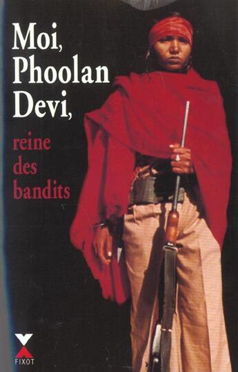 Couverture du livre « Moi phoolan devi reine des bandits - ne » de Devi Phoolan aux éditions Fixot