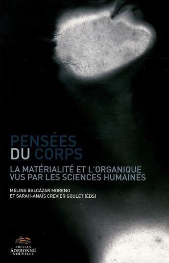 Couverture du livre « Pensees du corps - materialite et l organique vus par les sciences humaines (la) » de Balcazar-Moreno aux éditions Presses De La Sorbonne Nouvelle