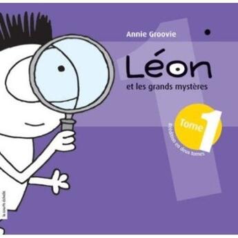 Couverture du livre « Léon et les grands mystères t.1 » de Annie Groovie aux éditions La Courte Echelle