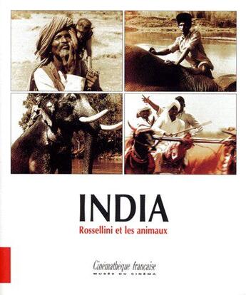 Couverture du livre « India ; Rossellini et les animaux » de Nathalie Bourgeois aux éditions Cinematheque Francaise
