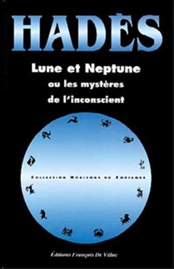 Couverture du livre « Lune et neptune ou les mysteres de l'inconscient » de Hades aux éditions Francois De Villac