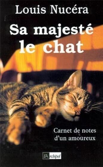 Couverture du livre « Sa majesté le Chat » de Louis Nucera aux éditions Archipel