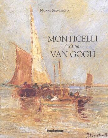 Couverture du livre « Monticelli ; van gogh ; dessins croises » de Nadine Stammegna aux éditions Transbordeurs