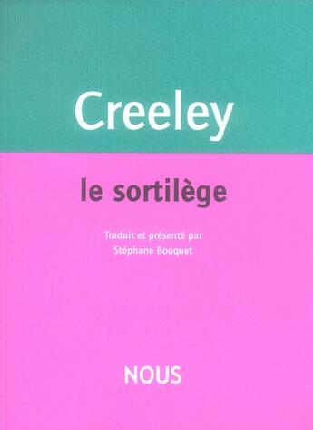 Couverture du livre « Sortilege (le) » de Robert Creeley aux éditions Nous