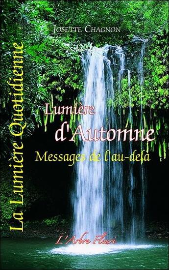 Couverture du livre « Lumière d'automne ; messages de l'au-delà » de Josette Chagnon aux éditions Arbre Fleuri