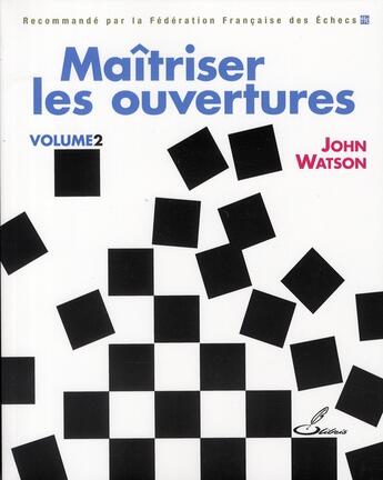 Couverture du livre « Maîtriser les ouvertures Tome 2 » de John Watson aux éditions Olibris