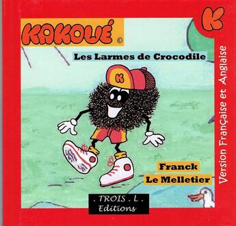 Couverture du livre « Le merveilleux monde de Kakoué : les larmes de crocodile » de Franck Le Melletier aux éditions Troisl