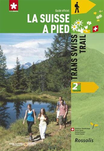 Couverture du livre « LA SUISSE A PIED t.2 ; trans swiss trail » de Luc Hagmann aux éditions Rossolis