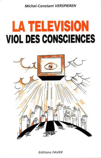 Couverture du livre « La television, viol des consciences » de Verspieren M.-C. aux éditions Tequi