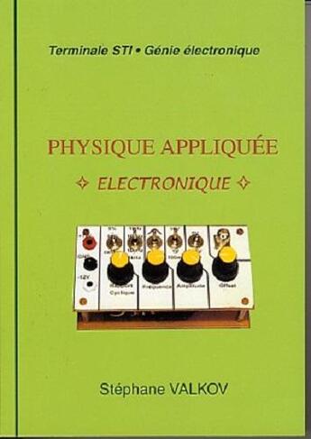 Couverture du livre « Physique appliquée ; électronique » de Stephane Valkov aux éditions Valkov Stephane